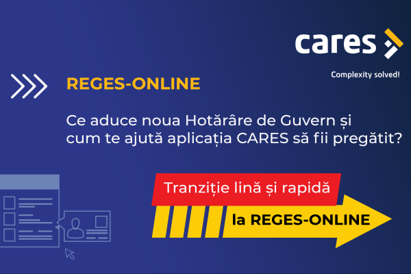 REGES-ONLINE: Ce aduce noua Hotărâre de Guvern și cum te ajută aplicația CARES să fii pregătit